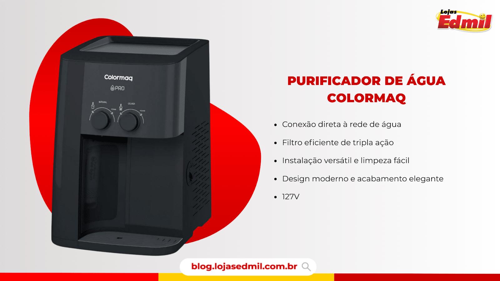 Purificador de água Colormaq com design moderno e eficiente, mostrando características como conexão direta à rede de água e filtro de tripla ação.